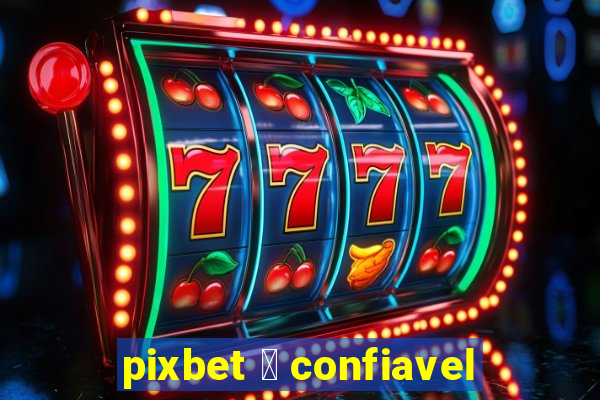 pixbet 茅 confiavel