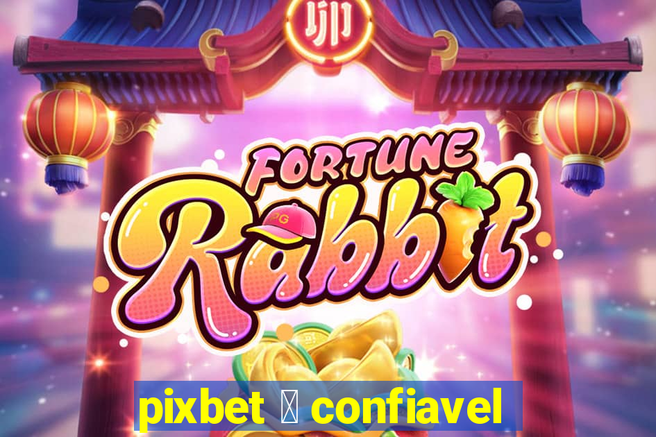 pixbet 茅 confiavel