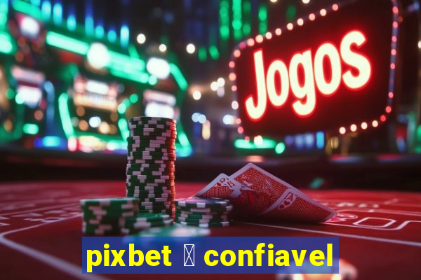 pixbet 茅 confiavel