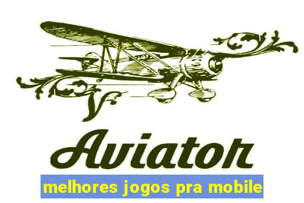 melhores jogos pra mobile