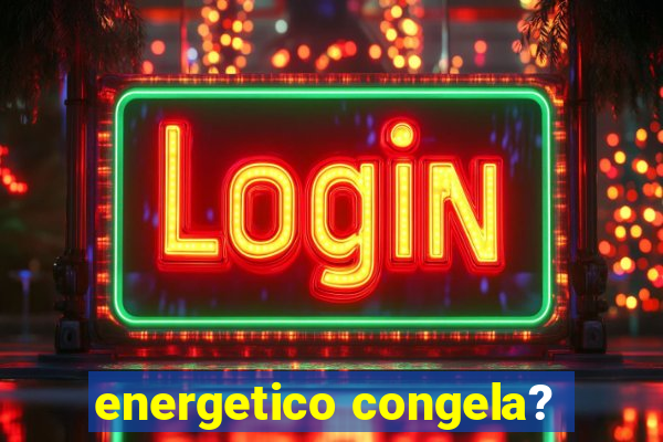 energetico congela?