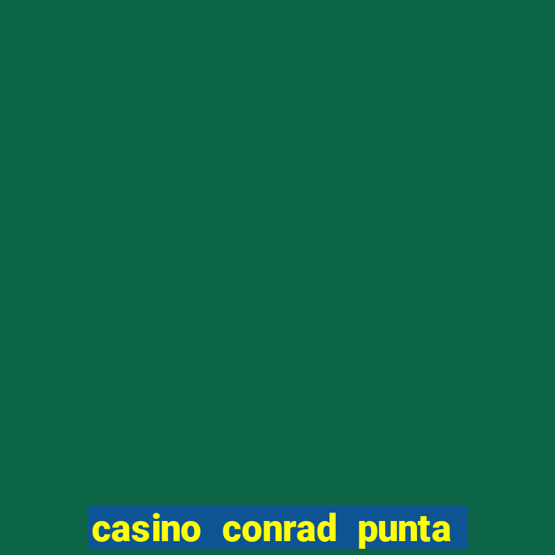 casino conrad punta del este