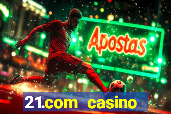 21.com casino online poker