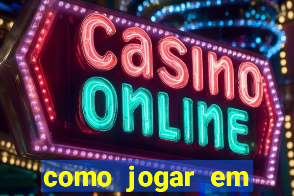 como jogar em cassino online