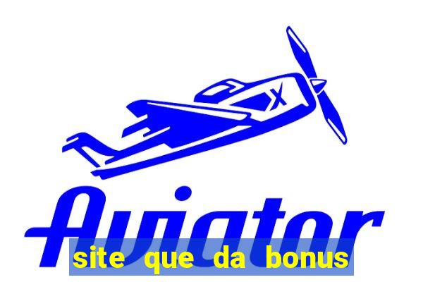 site que da bonus no cadastro