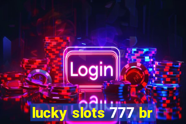 lucky slots 777 br