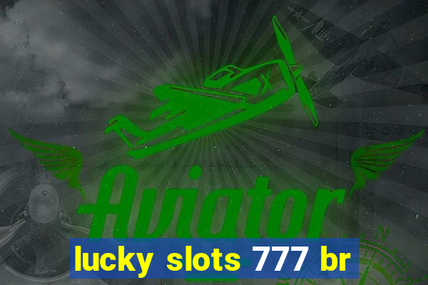 lucky slots 777 br