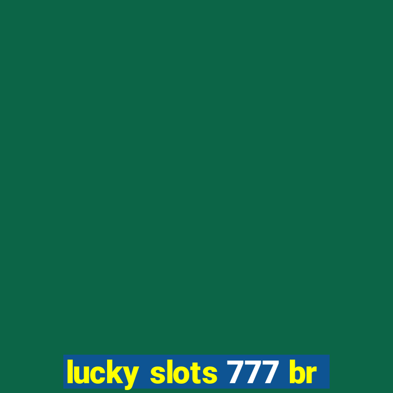 lucky slots 777 br