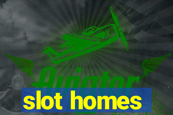 slot homes