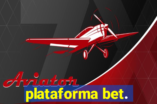 plataforma bet.