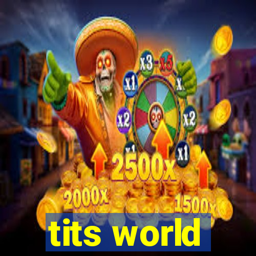 tits world