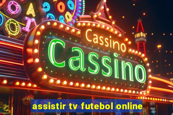 assistir tv futebol online