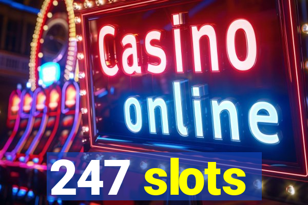 247 slots