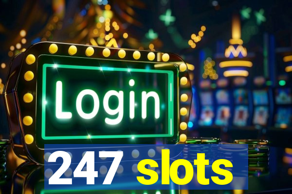 247 slots