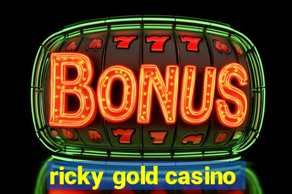 ricky gold casino