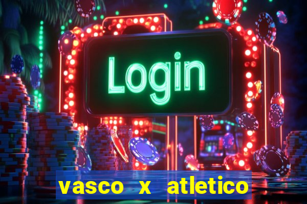 vasco x atletico go onde assistir