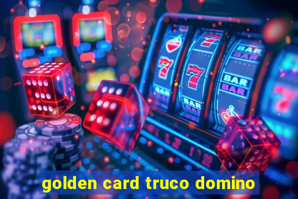 golden card truco domino