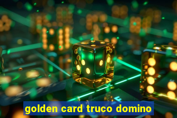 golden card truco domino