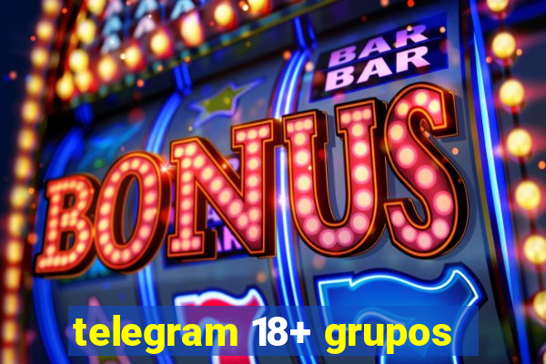 telegram 18+ grupos