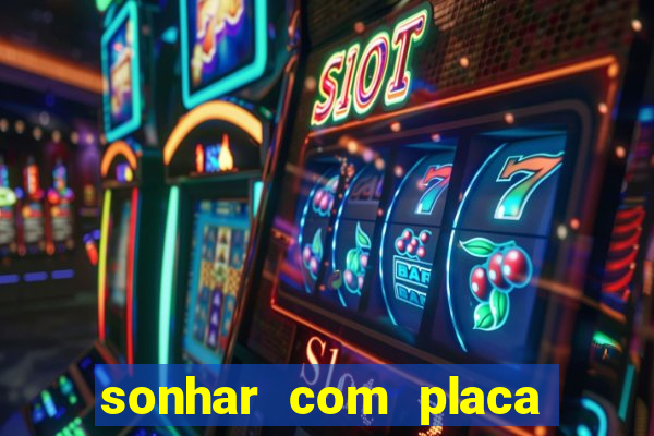 sonhar com placa de carro