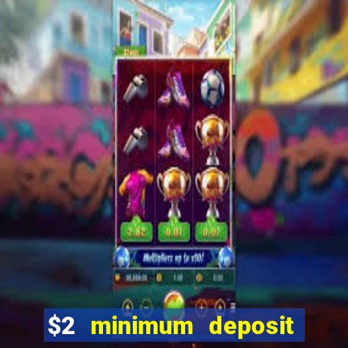 $2 minimum deposit casino canada