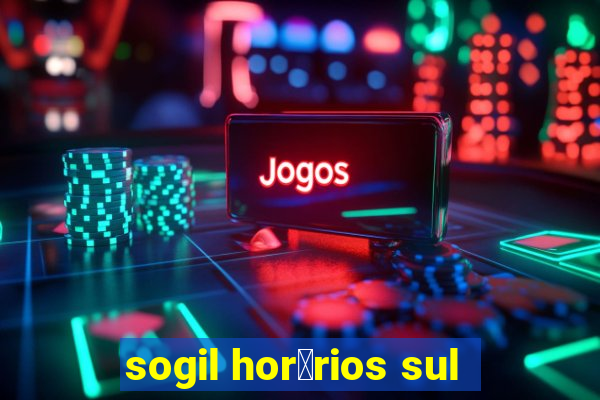 sogil hor谩rios sul