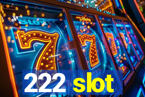 222 slot