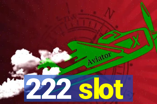 222 slot