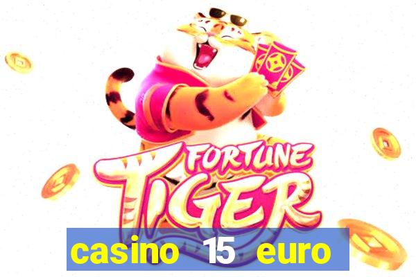 casino 15 euro bonus ohne einzahlung