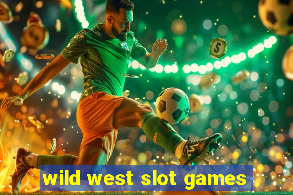 wild west slot games