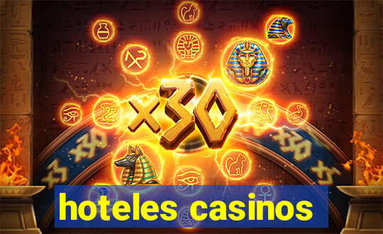 hoteles casinos