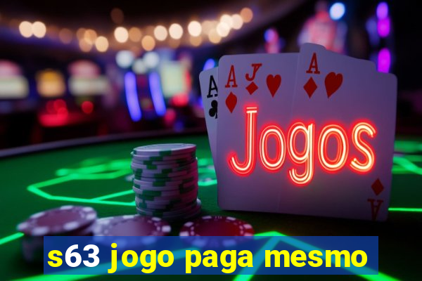 s63 jogo paga mesmo