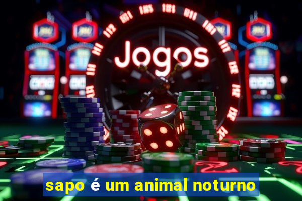 sapo é um animal noturno