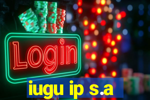 iugu ip s.a