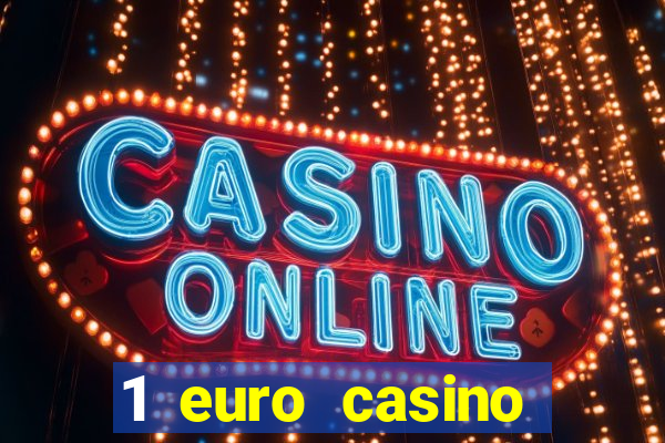 1 euro casino bonus 2018