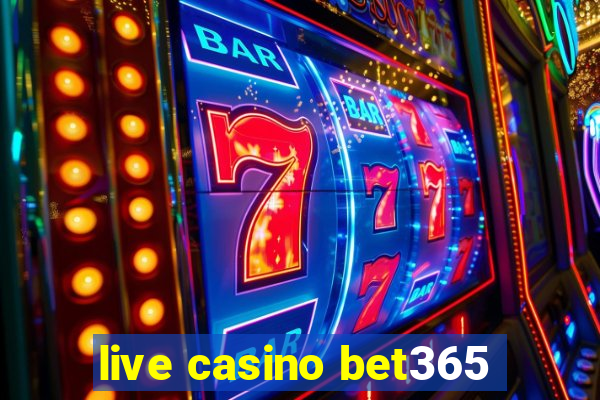 live casino bet365