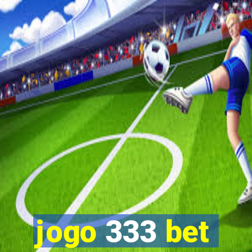 jogo 333 bet