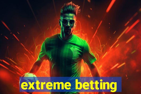 extreme betting