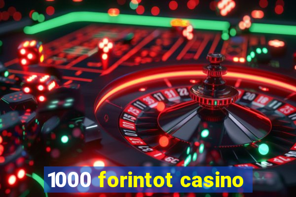 1000 forintot casino