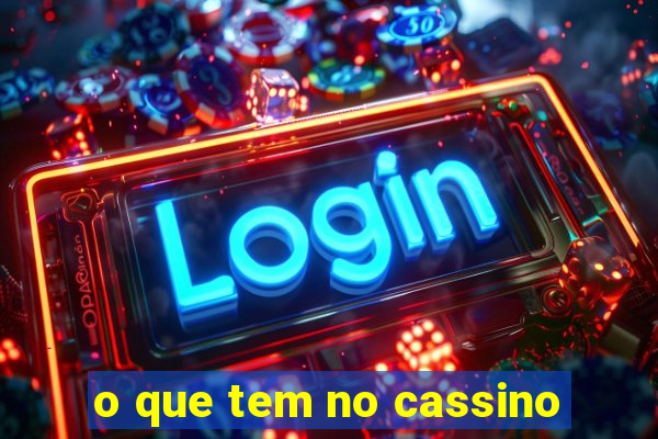 o que tem no cassino