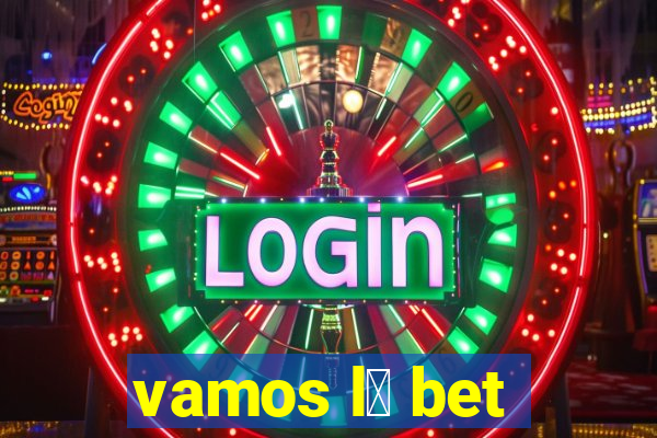 vamos l谩 bet