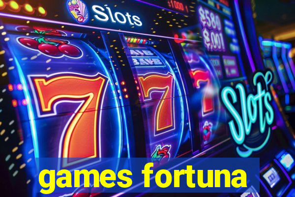 games fortuna