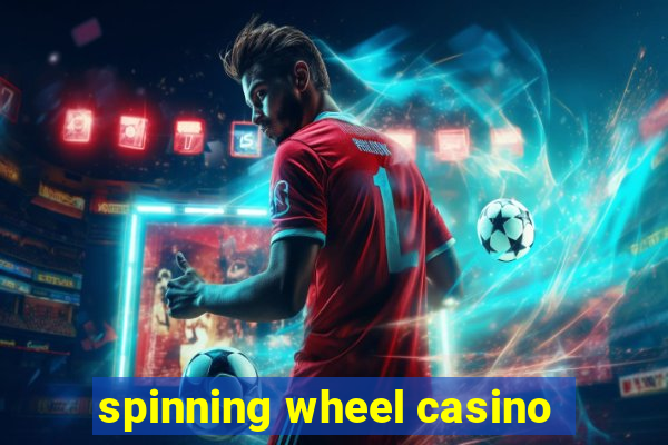 spinning wheel casino