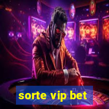 sorte vip bet