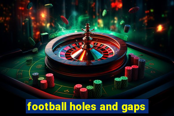 football holes and gaps