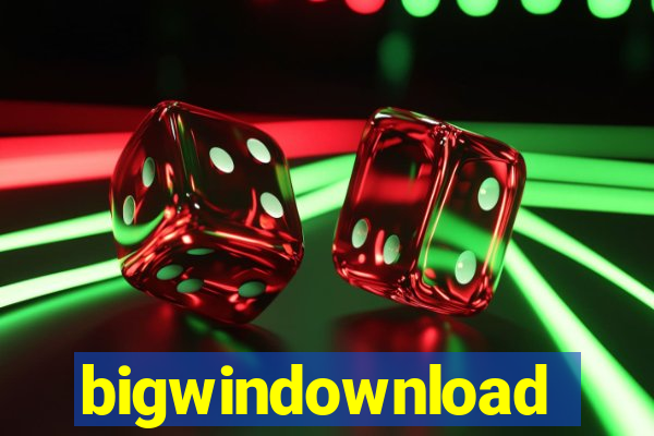 bigwindownload