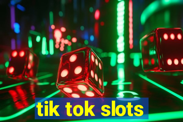 tik tok slots