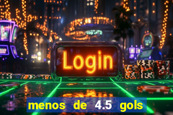 menos de 4.5 gols o'que significa