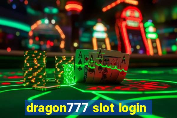 dragon777 slot login