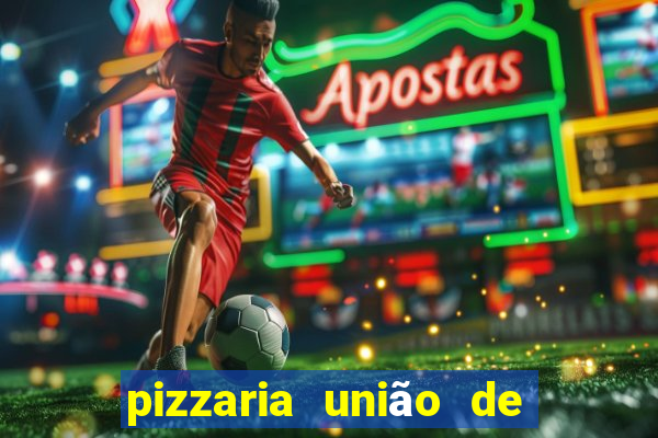 pizzaria união de vila nova